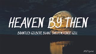 Brantley Gilbert, Blake Shelton - Heaven By Then (Lyric) ft. Vince Gill