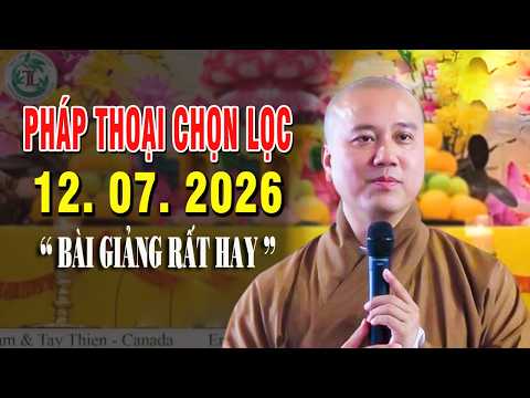 Pháp Thoại Chọn Lọc Thực Tế "Bài Giảng Rất Hay" ĐĂNG NGÀY 11. 07. 2026 - Thầy Thích Pháp Hòa