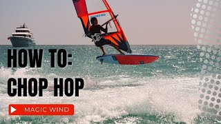 HOW TO: Chop hop. Jumping from flat water or small wave on a windsurf.