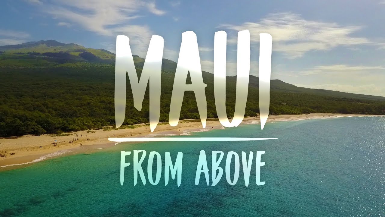 MAUI FROM ABOVE (Drone Video)