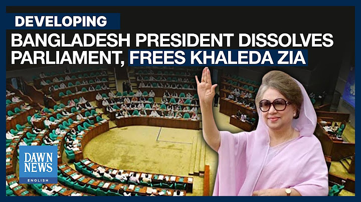 BANGLADESH: President Frees Khaleda Zia, Dissolves Parliament | Dawn News English