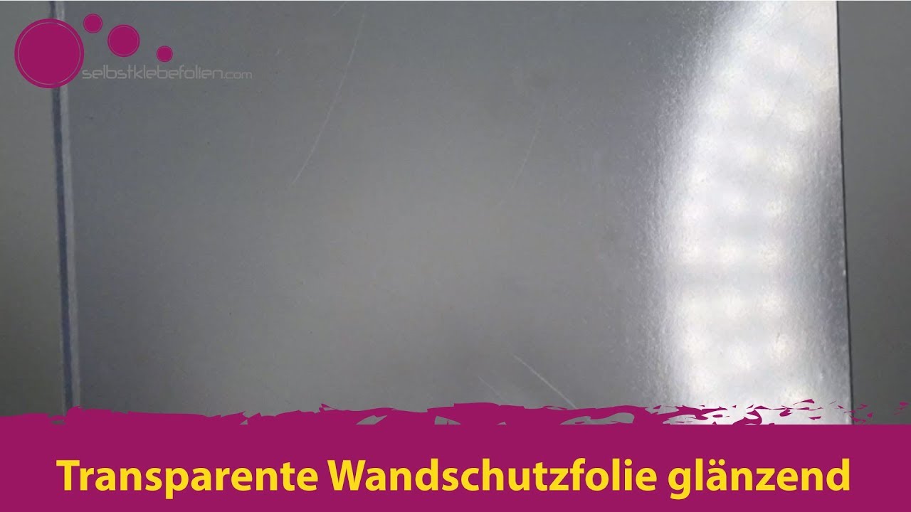 transparente Wandschutzfolie selbstklebend Oberfläche glänzend