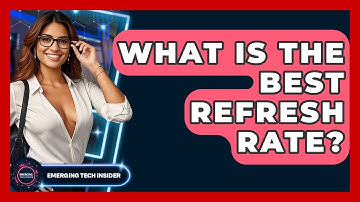 What Is The Best Refresh Rate? - Emerging Tech Insider