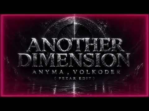 Anyma, Volkoder - Another Dimension (PEZAR Edit)