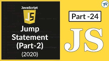JUMP STATEMENT PART - 2 IN JAVASCRIPT (2020)