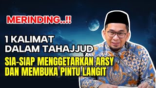 MERINDING !!! 1 Kalimat di Tahajud Ini, Menggetarkan Arsy dan Mengubah Takdir | Ust Adi Hidayat