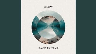 GLOW - Back In Time (Official Music)