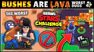 Brawl Stars but EVERY BUSH is LAVA! Worst Duos Challenge