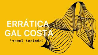 Errática - Gal Costa (Vocal Isolado)