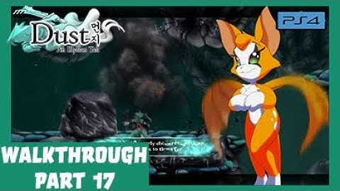 Dust PS4: An Elysian Tail Walkthrough Part 17 (No Commentary)
