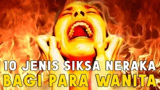 10 jenis Siksa Neraka Bagi Wanita Dalam Islam