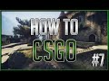 How To CSGO #7