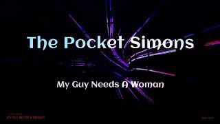 The Pocket Simons - My Guy Needs A Woman