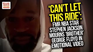 'Can't Let This Ride': Fmr NBA Star Stephen Jackson Mourns ‘Brother’ George Floyd In Emotional Video