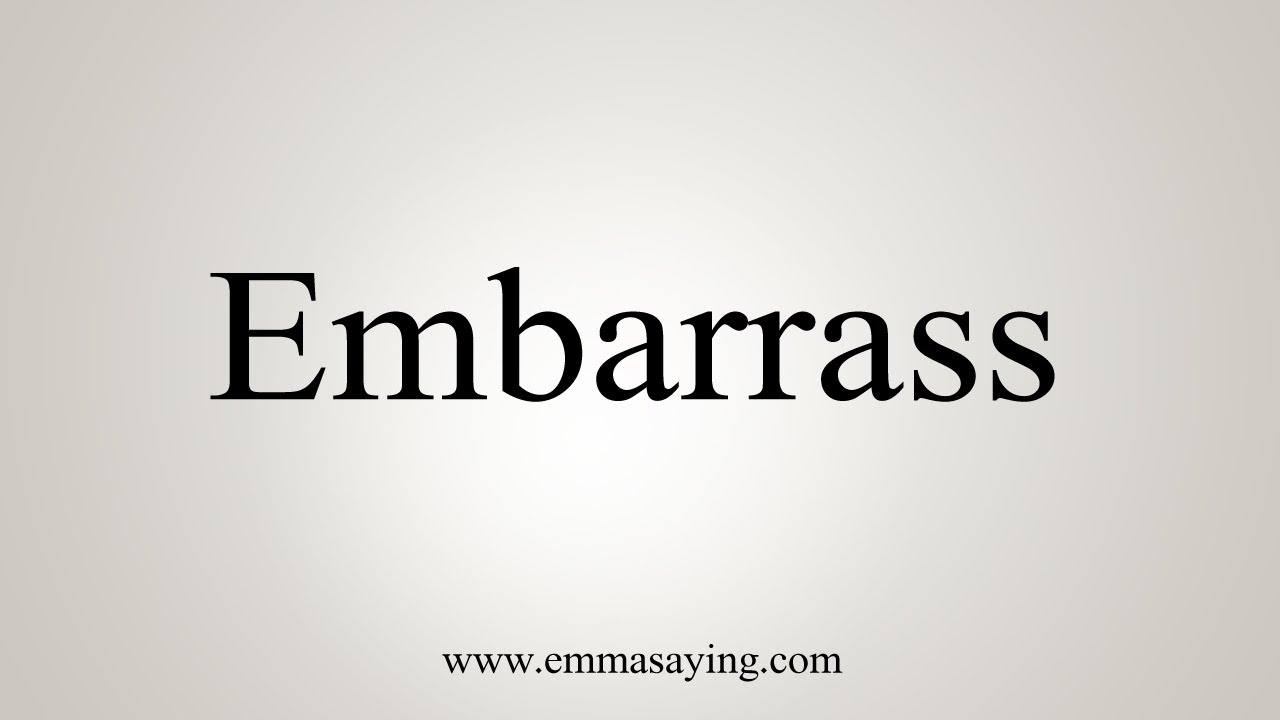 How To Say Embarrass YouTube