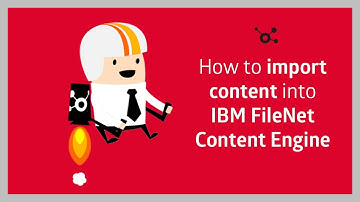 How to import content and data into IBM FileNet Content Engine?