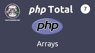 PHP Total - aula 7:  Arrays