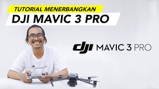 Tutorial Menerbangkan DJI Mavic 3 Pro | Dijamin Langsung Bisa