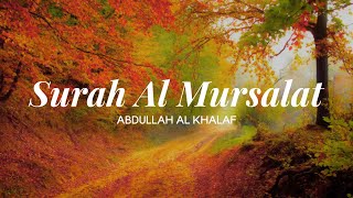 Surah Al Mursalat ~ Abdullah Al Khalaf