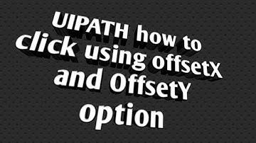 UIPATH how to click using offsetX and OffsetY option