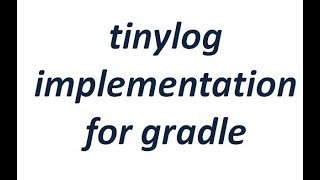 tinylog implementation for gradle project