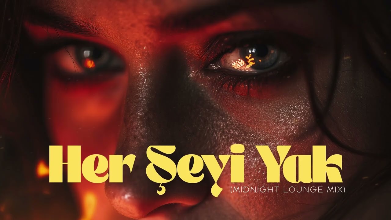 Her Şeyi Yak (Midnight Lounge Mix)