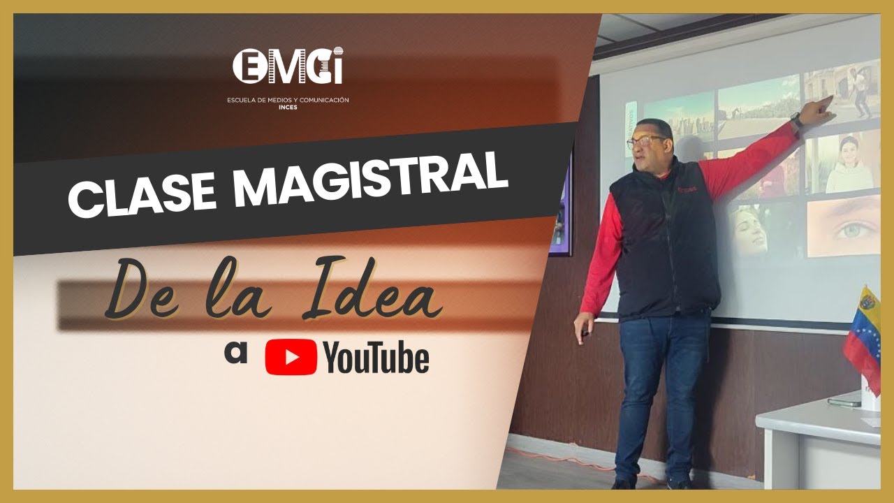 Clase Magistral EMCI| De la idea a Youtube con Winder Rivero