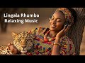 Lingala Love Rhumba 1 5 Hours Of Relaxing Chill Romantic Congolese Rumba