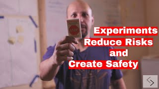 Experiments Reduce Risk and Create Safety