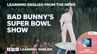 Bad Bunnys Super Bowl Show Bbc Learning English From The News