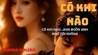Có Khi Nào | Rumba Bolero Trữ Tình Buồn Da Diết | Nhạc Tình Cảm Sâu Lắng Hay Nhất 2026Mô tả: