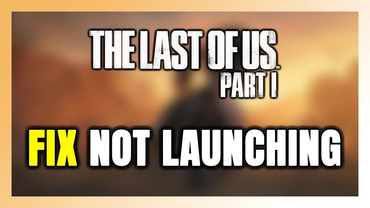 How to FIX The Last of Us Part 1 Not Launching/Won't Launch