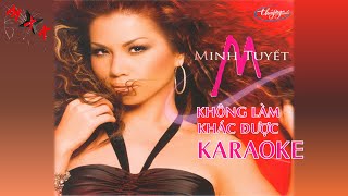 Không Làm Khác Được - Minh Tuyết - KARAOKE