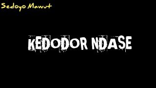 Sedoyo Mawut - Kedodor Ndase
