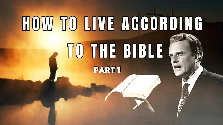 How to live according to the Bible - Part 1 - Billy Graham - #BillyGraham #God #Jesus #Christ