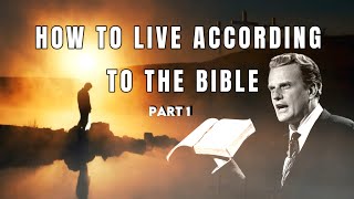 How to live according to the Bible  Part 1  Billy Graham  #BillyGraham #God #Jesus #Christ