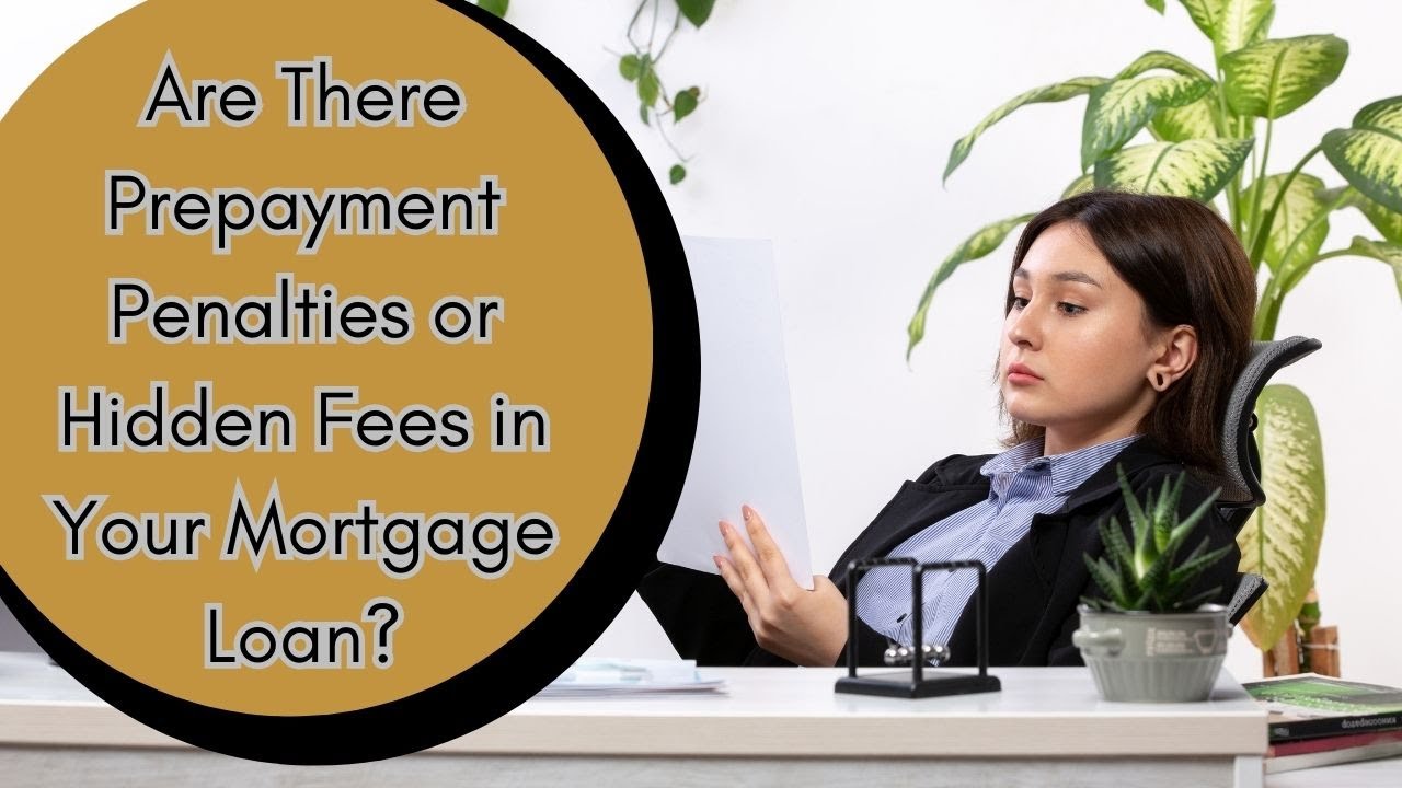 Are There Prepayment Penalties or Hidden Fees in Your Mortgage Loan ...