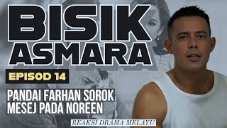 BISIK ASMARA Episod 14, Pandai Farhan sorok mesej pada Noreen. REAKSI DRAMA MELAYU