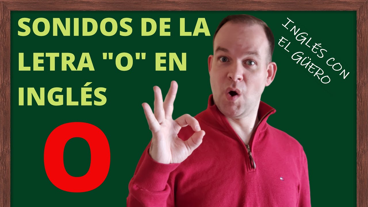 PRONUNCIACIÓN Y SONIDOS DE LA LETRA "O" EN INGLÉS