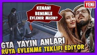 RÜYA KENAN'A EVLENME TEKLİFİ EDİYOR ❤️💍  - GTA 5 RP Yayın Anları #4