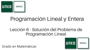 Lección 6 - Solución del Problema de Programación Lineal | Programación Lineal y Entera | UNED