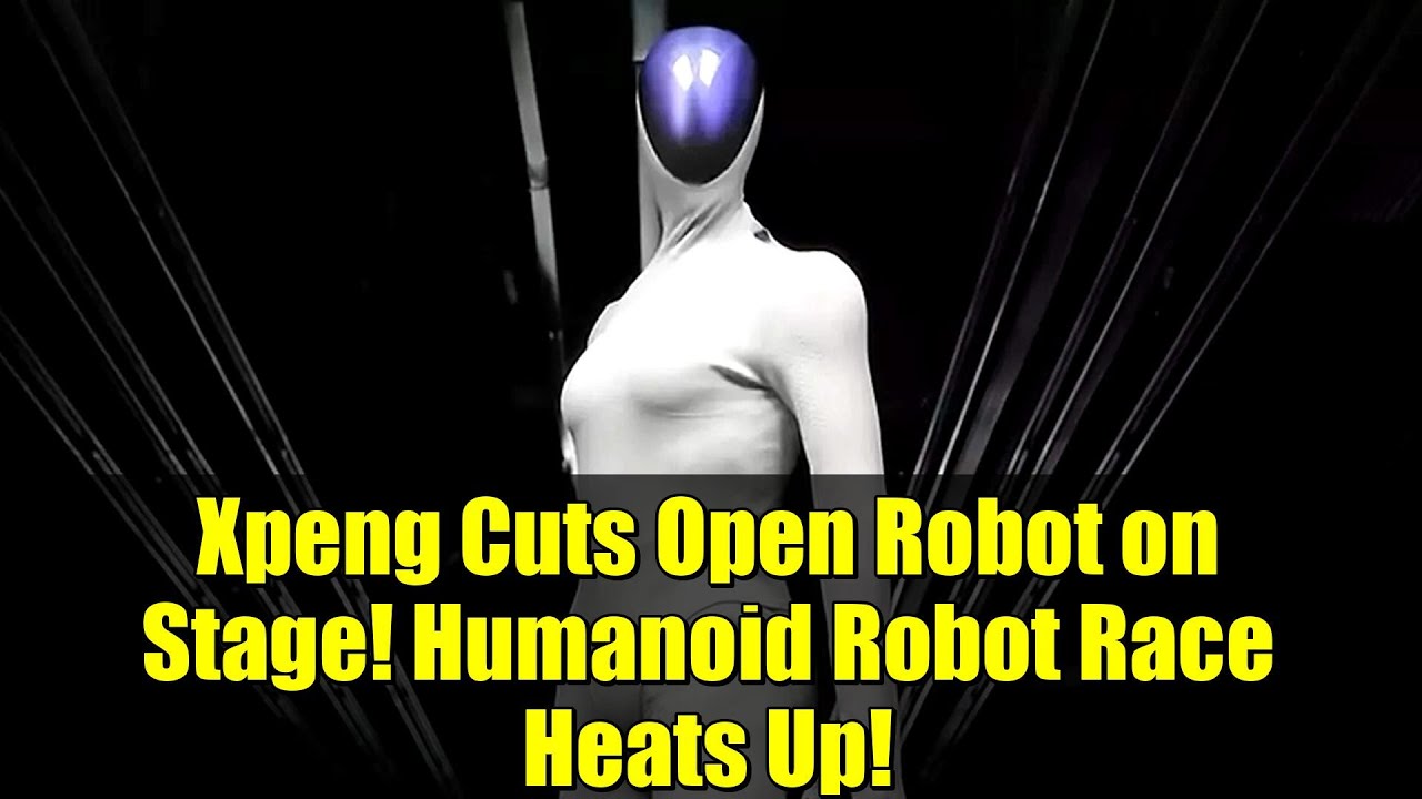 Xpeng Cuts Open Robot on Stage! Humanoid Robot Race Heats Up!