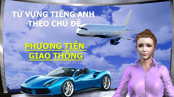 Từ vựng tiếng anh về phương tiện giao thông - Từ vựng tiếng anh theo chủ đề
