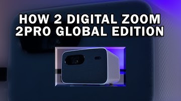 How to use digital zoom on MI Smart 2Pro Global Edition