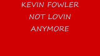 Watch Kevin Fowler Not Lovin Anymore video