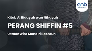 Perang Shiffin #5 | Ustadz Wira Mandiri Bachrun