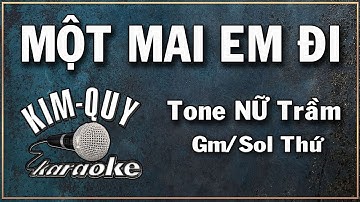 MỘT MAI EM ĐI - KARAOKE - Tone NỮ Trầm ( Gm/Sol Thứ )