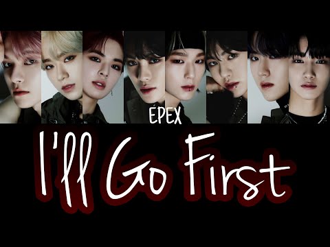 EPEX(이펙스)-I'll Go First-【和訳 日本語字幕 カナルビ 歌詞】lyrics 가사