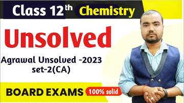 class 12 chemistry unsolved paper 2023 set-2(CA) | agrawal unsolved by Sushil sir