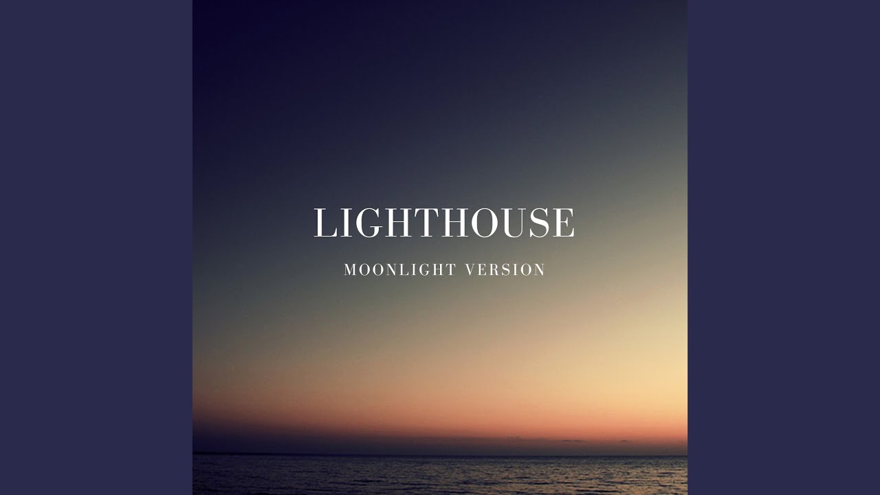 Lighthouse Version Lighthouse (Moonlight Version) - YouTube